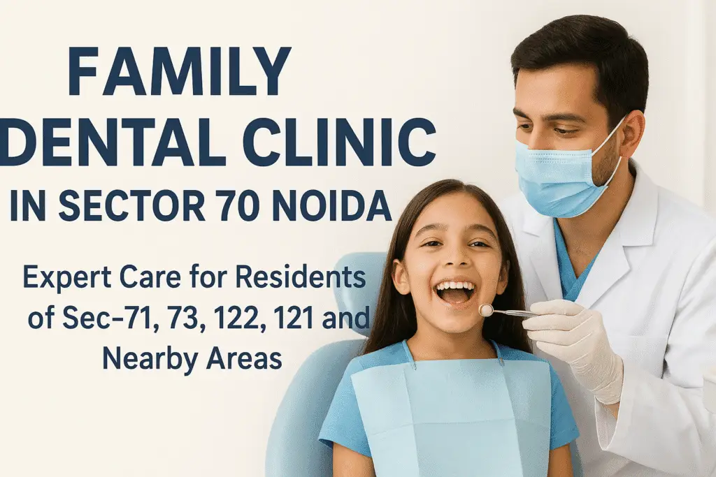 Experienced dentist in Sector 70 Noida performing a dental checkup on a young patient at Family Dental Clinic, serving residents of Sector 71, 73, 122, and 121