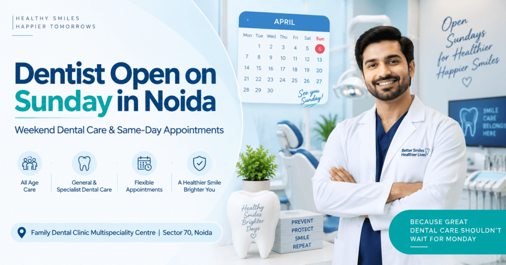 Dentist open on Sunday in Noida at Family Dental Clinic Sector 70